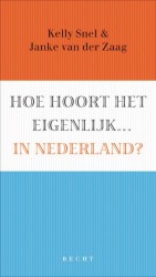 Hoe hoort het eigenlijk... in Nederland? • Hoe hoort het eigenlijk... in Nederland?