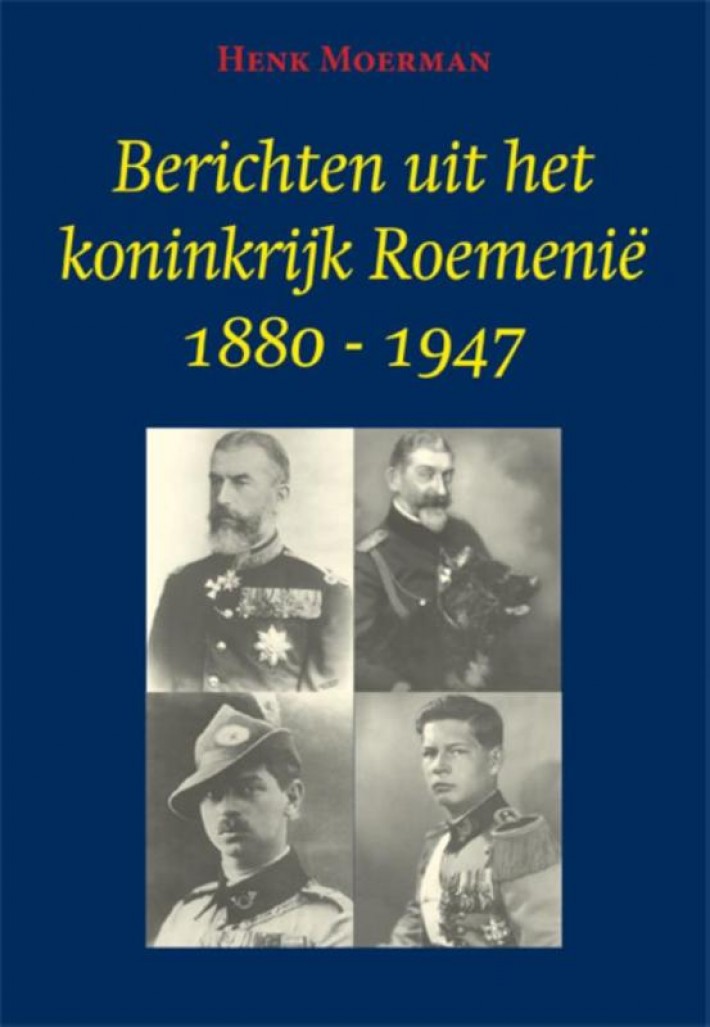 Berichten uit het koninkrijk Roemenië 1880-1947