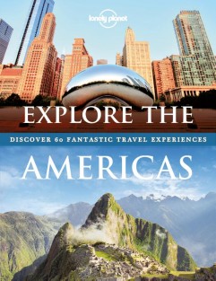 Lonely Planet Explore the Americas