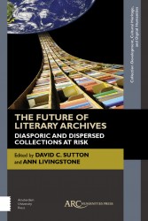 The Future of Literary Archives : ARC - Collection Development, Cultural Heritage, and Digital Humanities