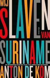 Wij slaven van Suriname • Wij slaven van Suriname