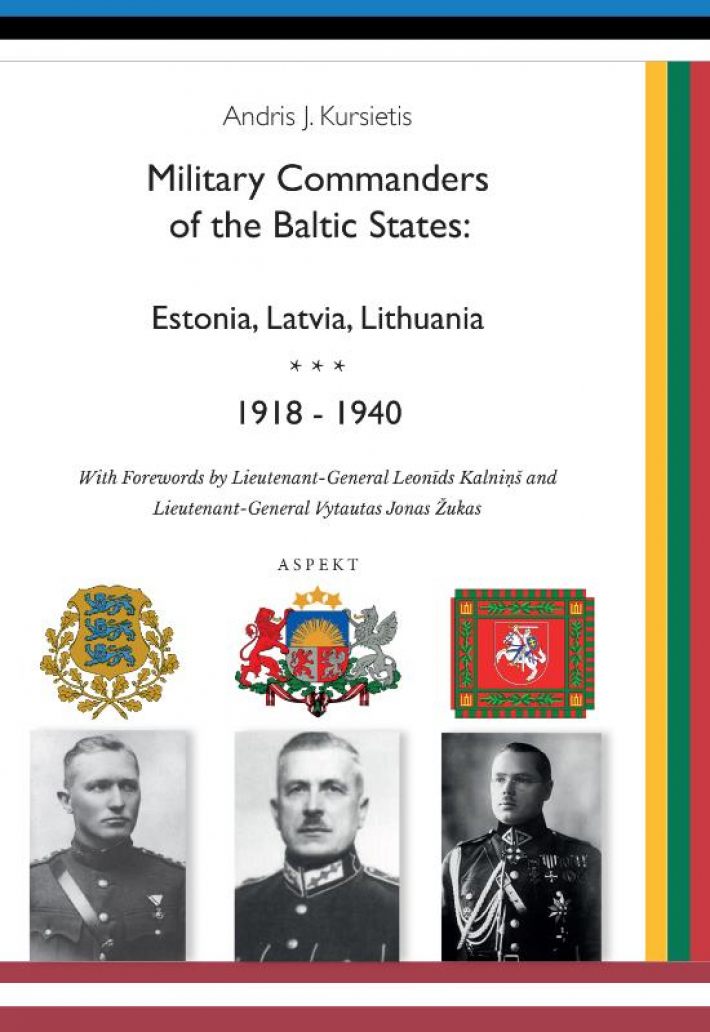 Military Commanders of the Baltic States: Esronia, Latvia, Lithuania, 1918-1940 • Military Commanders of the Baltic States: Esronia, Latvia, Lithuania, 1918-1940