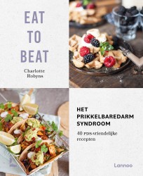 Eat to beat: het prikkelbare darmsyndroom • Eat to beat: het prikkelbare darmsyndroom