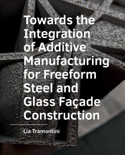 Towards the Integration of Additive Manufacturing for Freeform Steel and Glass Facade Construction